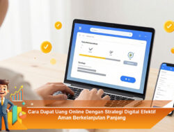 Cara Dapat Uang Online Dengan Strategi Digital Efektif Aman Berkelanjutan