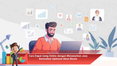 Cara Dapat Uang Online dengan Menawarkan Jasa Konsultasi Optimasi Akun Bisnis