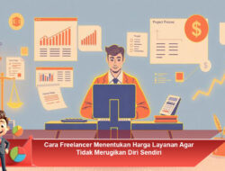 Cara Freelancer Menentukan Harga Layanan Agar Tidak Merugikan Diri Sendiri
