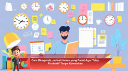 Cara Mengelola Jadwal Harian yang Padat Agar Tetap Produktif Tanpa Kewalahan