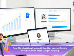 Cara Menghasilkan Income Online Dari Internet Secara Bertahap Aman Stabil Jangka Panjang
