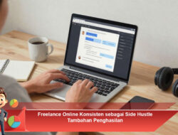 Freelance Online Konsisten sebagai Side Hustle Tambahan Penghasilan