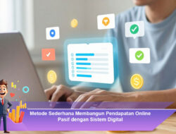 Metode Sederhana Membangun Pendapatan Online Pasif dengan Sistem Digital