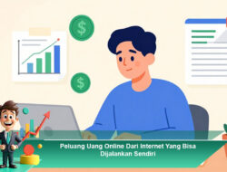 Peluang Uang Online Dari Internet Yang Bisa Dijalankan Sendiri