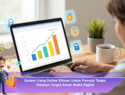 Sistem Uang Online Efisien Untuk Pemula Tanpa Tekanan Target Aman Stabil Digital