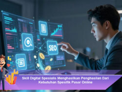 Skill Digital Spesialis: Menghasilkan Penghasilan dari Kebutuhan Spesifik Pasar Online