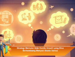 Strategi Memulai Side Hustle Kreatif yang Bisa Berkembang Menjadi Bisnis Serius