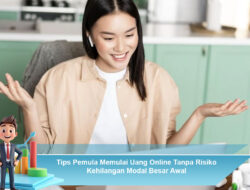 Tips Pemula Memulai Uang Online Tanpa Risiko Kehilangan Modal Besar Awal