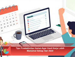 Tips Produktivitas Harian Agar Hasil Kerja Lebih Maksimal Setiap Hari Aktif