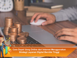 Cara Dapat Uang Online dari Internet Menggunakan Strategi Layanan Digital Bernilai Tinggi