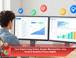 Cara Dapat Uang Online dengan Menawarkan Jasa Kontrol Kualitas Proses Digital