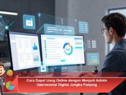 Cara Dapat Uang Online dengan Menjadi Admin Operasional Digital Jangka Panjang