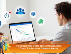 Cara Dapat Uang Online dengan Menjadi Admin Project Tracker untuk Freelancer Agency