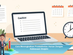 Cara Meningkatkan Produktivitas Harian Dengan Kebiasaan Disiplin