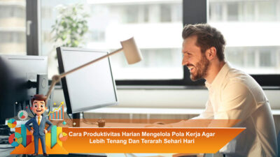 Cara Produktivitas Harian Mengelola Pola Kerja Agar Lebih Tenang Dan Terarah Sehari Hari