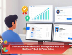 Freelance Mandiri: Meningkatkan Nilai Jual Keahlian Pribadi di Pasar Online