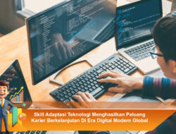 Skill Adaptasi Teknologi Menghasilkan Peluang Karier Berkelanjutan Di Era Digital Modern Global