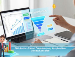 Skill Analisis Funnel Penjualan yang Menghasilkan Closing Konsisten