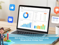 Skill Analisis Performa Konten Sosial yang Menghasilkan Strategi Tepat