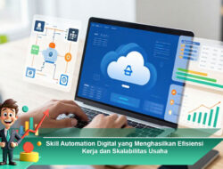 Skill Automation Digital yang Menghasilkan Efisiensi Kerja dan Skalabilitas Usaha
