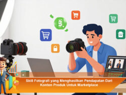 Skill Fotografi yang Menghasilkan Pendapatan Dari Konten Produk Untuk Marketplace