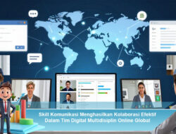 Skill Komunikasi Menghasilkan Kolaborasi Efektif Dalam Tim Digital Multidisiplin Online Global