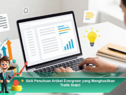 Skill Penulisan Artikel Evergreen yang Menghasilkan Trafik Stabil