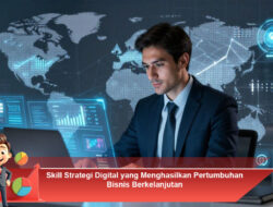 Skill Strategi Digital yang Menghasilkan Pertumbuhan Bisnis Berkelanjutan