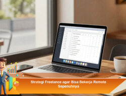 Strategi Freelance agar Bisa Bekerja Remote Sepenuhnya